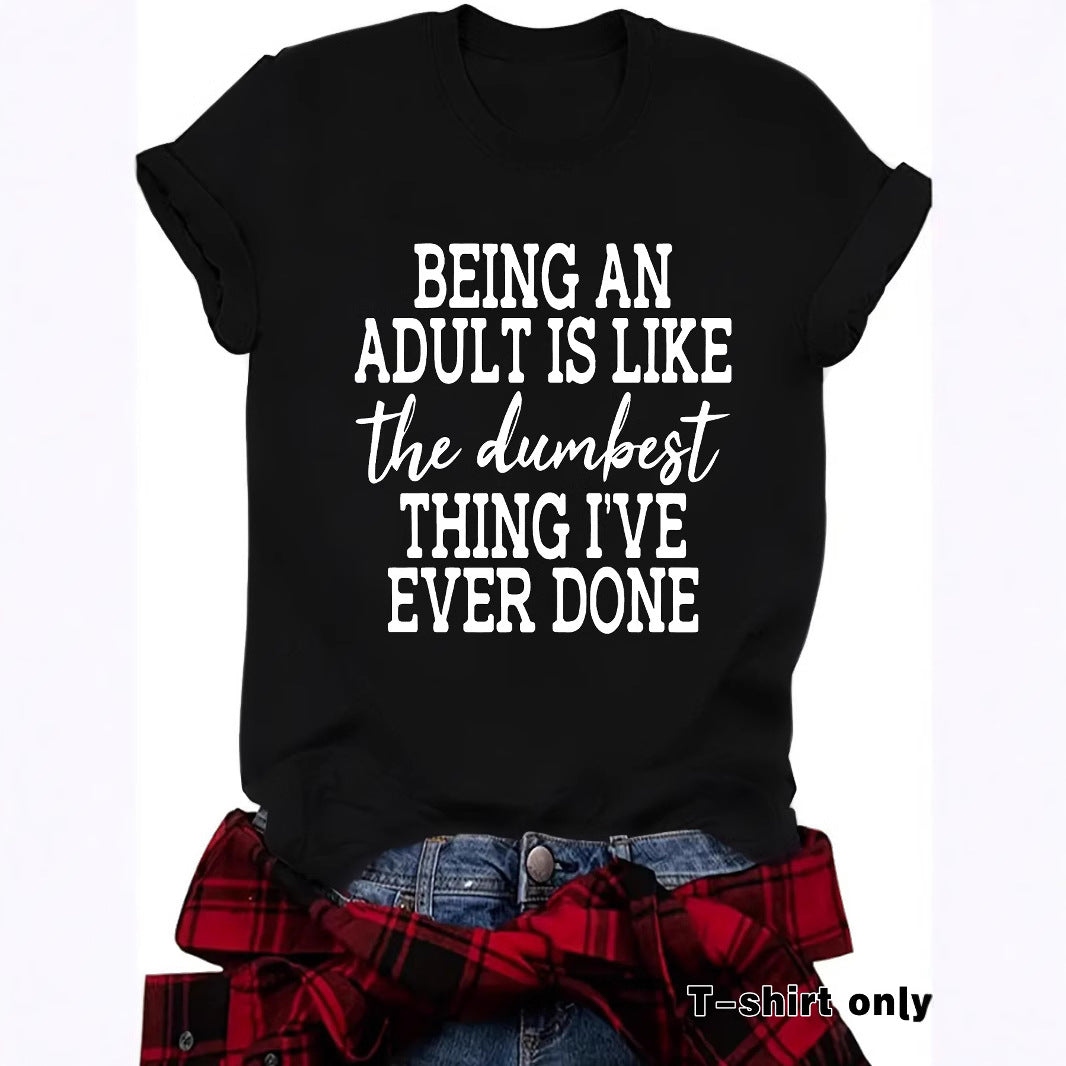 Women's T-shirt BEING AN ADULT IS LIKE