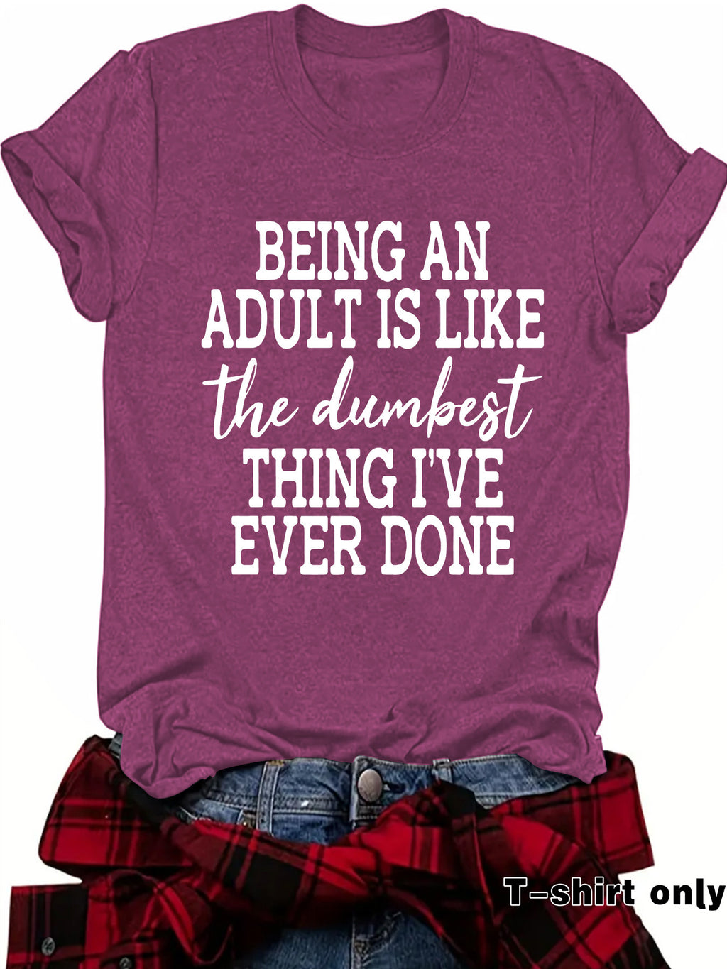 Women's T-shirt BEING AN ADULT IS LIKE