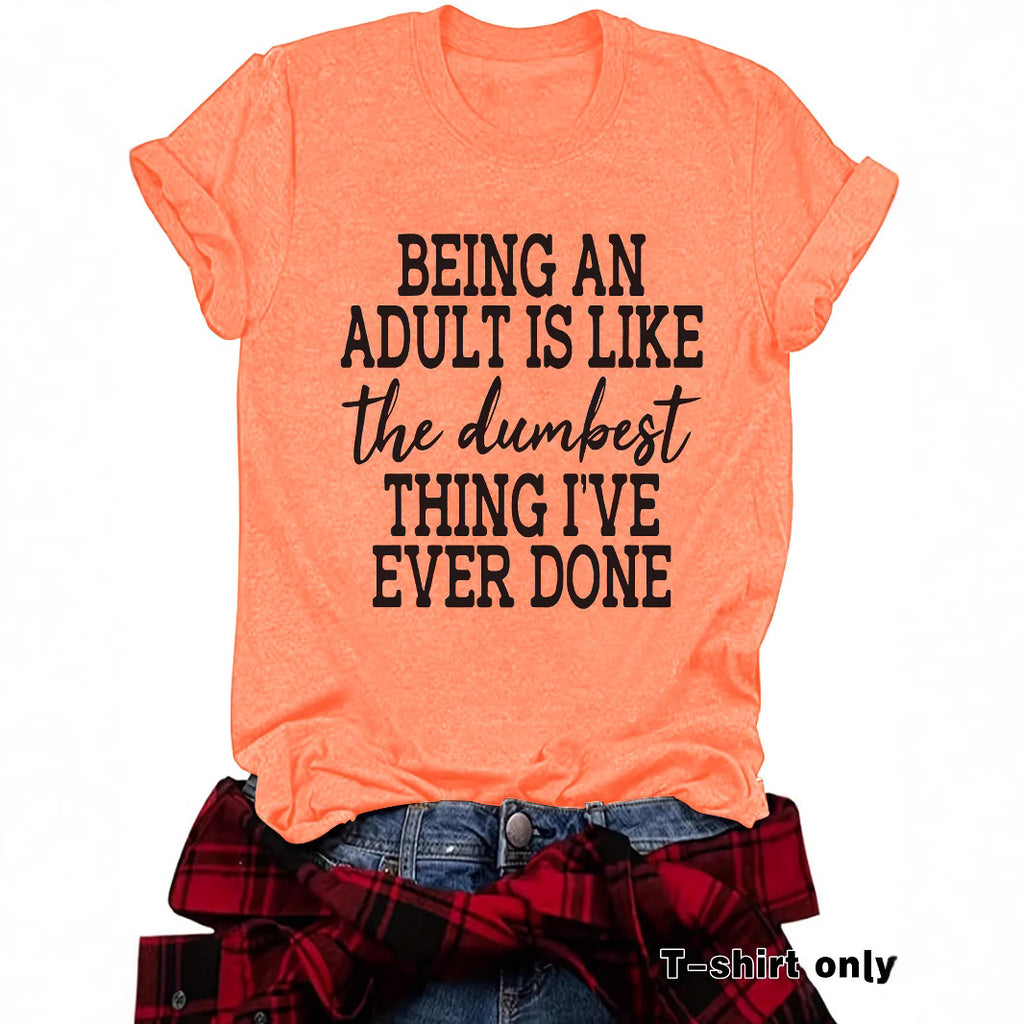 Women's T-shirt BEING AN ADULT IS LIKE
