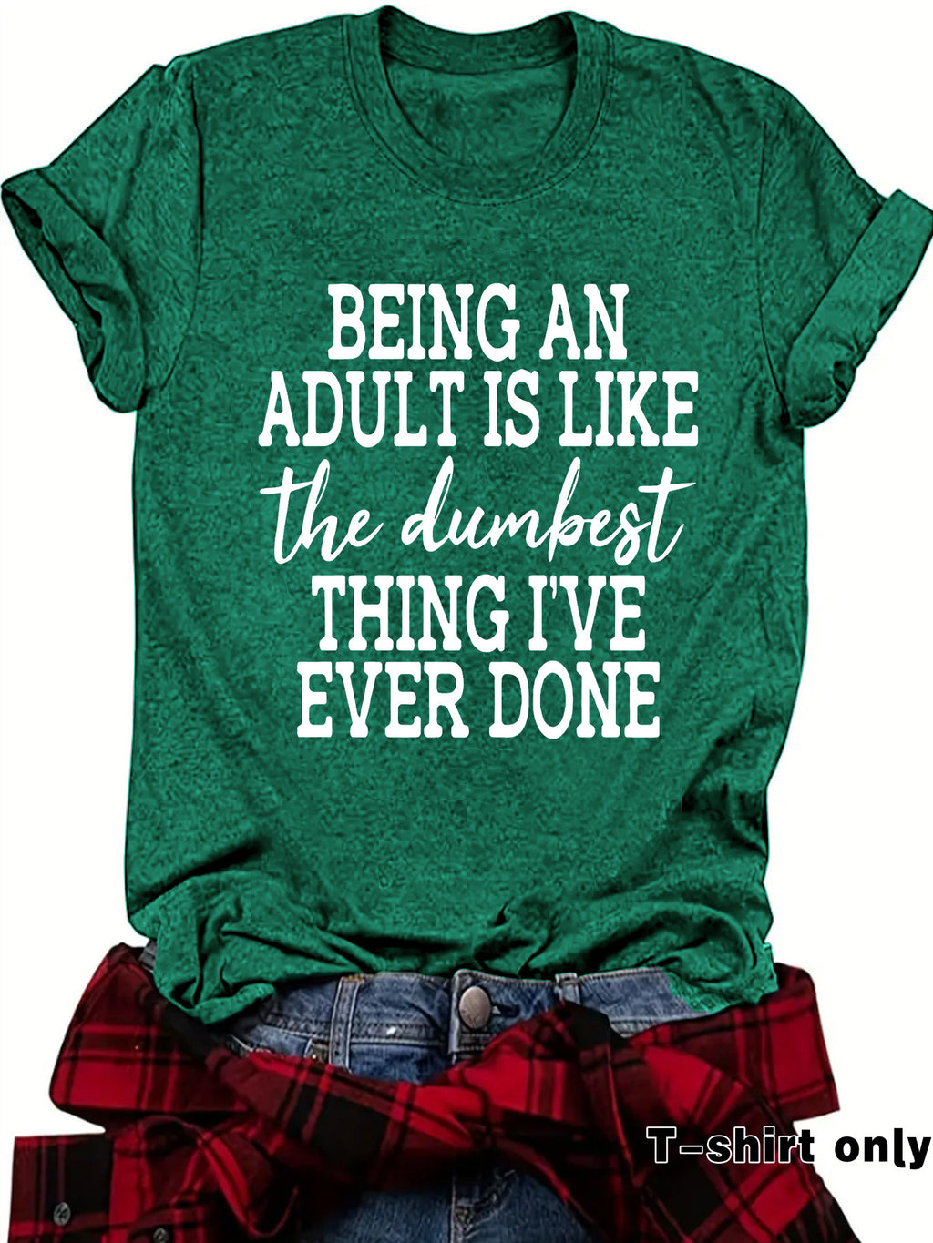 Women's T-shirt BEING AN ADULT IS LIKE