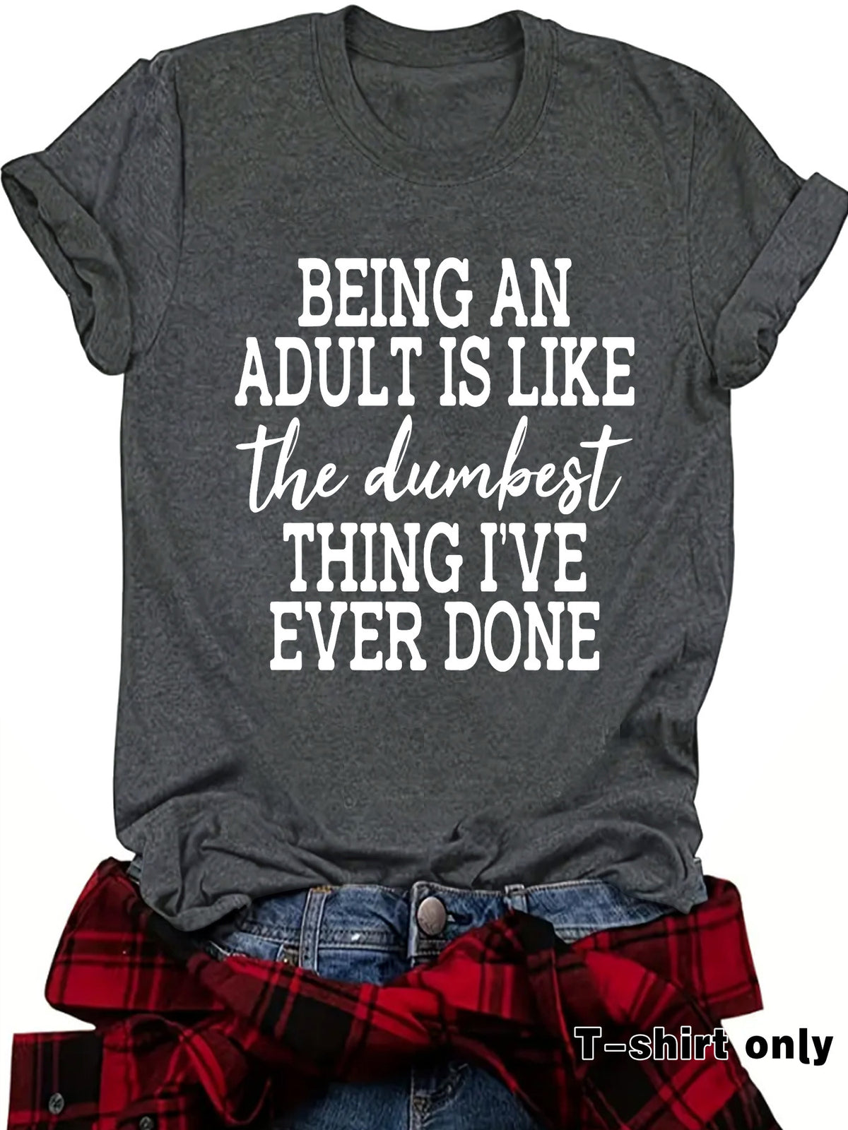 Women's T-shirt BEING AN ADULT IS LIKE
