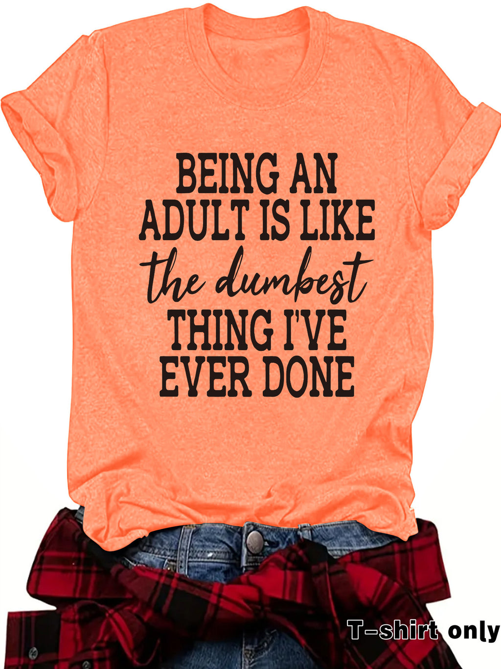 Women's T-shirt BEING AN ADULT IS LIKE