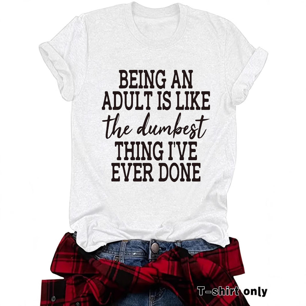 Women's T-shirt BEING AN ADULT IS LIKE