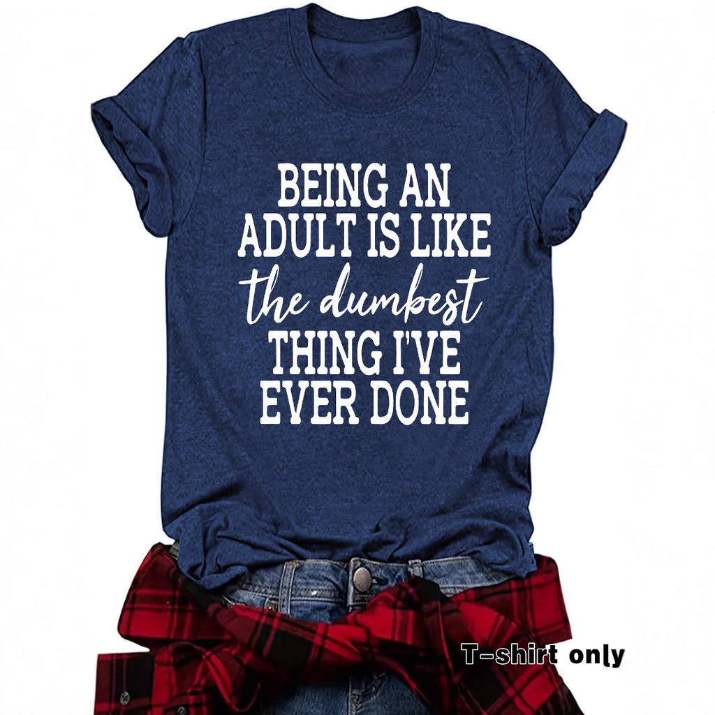 Women's T-shirt BEING AN ADULT IS LIKE